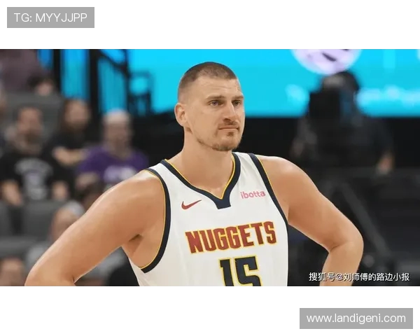 尼古拉·约基奇引领掘金新纪元 助力球队冲击总冠军的背后故事 尼古拉·约基奇引领掘金新纪元 助力球队冲击总冠军的背后故事