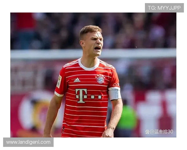 约书亚·基米希:天赋与勤奋并行的现代足球全能型中场之路